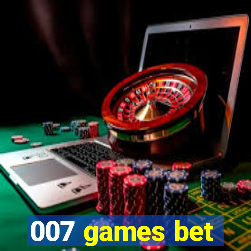 007 games bet